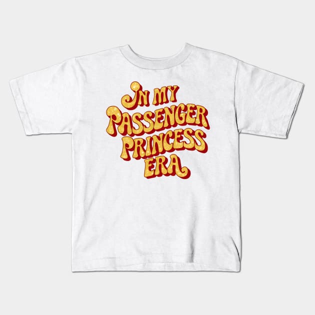 In my passenger princess era Kids T-Shirt by Custom Prints HD